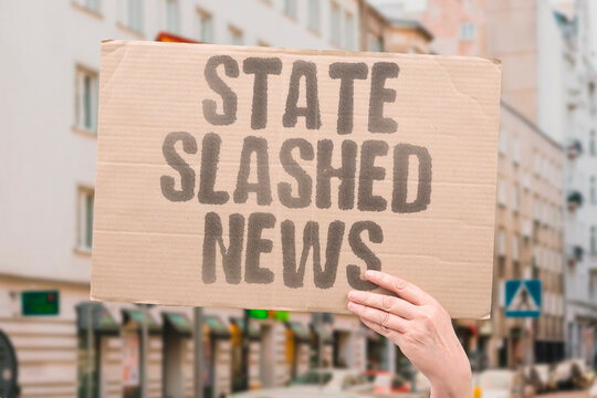 "State Slashed News" Public broadcasters face existential budget cuts from political decisions. PUBLIC. BROADCASTERS. EXISTENTIAL. BUDGET. POLITICAL.