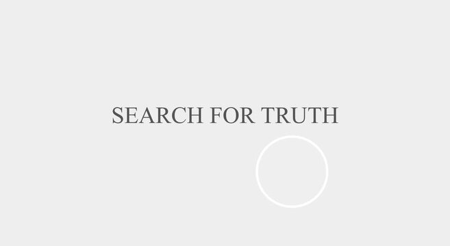Search for truth animated text concept with moving loading animation