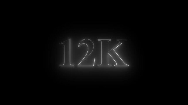 Neon 12K ultra HD white color  text icon on black background.  12k followers, likes, subscribers.