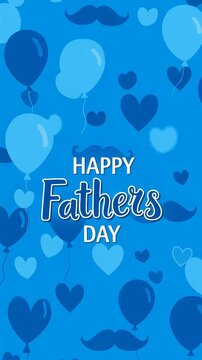 Happy father's day greeting card with blue balloons, hearts and mustache pattern in a vertical triptych loop. festive celebration animation.