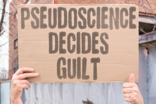 "Pseudoscience Decides Guilt" Pseudoscientific evidence determined criminal guilt incorrectly. PSEUDOSCIENTIFIC. EVIDENCE. CRIMINAL. GUILT. INCORRECTLY.