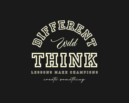 Different Wild Think Legends Make Champions Create Something.