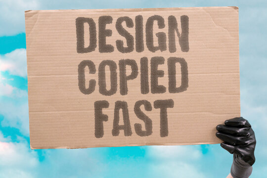"Design Copied Fast" Product designs are copied and reproduced by competitors in foreign markets. PRODUCT. DESIGNS. COPIED. COMPETITORS. MARKETS.