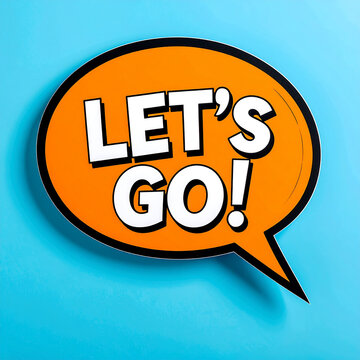 Bold bright orange comic speech bubble with energetic LETS GO text, light blue background, vibrant pop art inspired design