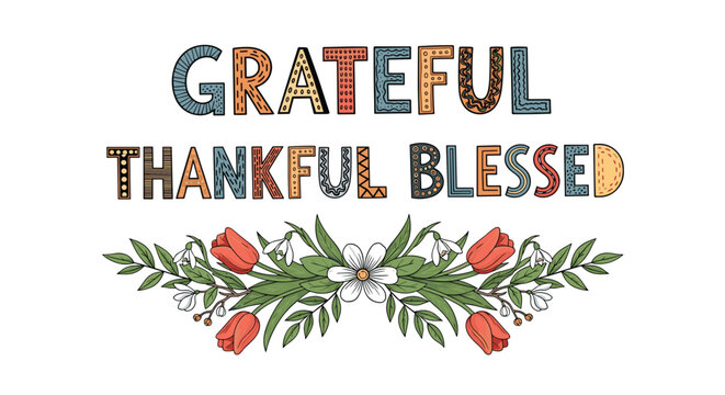 Inspirational grateful thankful blessed text design featuring colorful decorative letters and a beautiful spring floral bouquet.