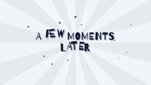 A Few Moments Later Text Animation Shows Passage of Time with Stylized Graphics
