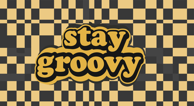 Retro stay groovy typography is placed over a dark and light brown checkered pattern inspired by seventies vintage style.