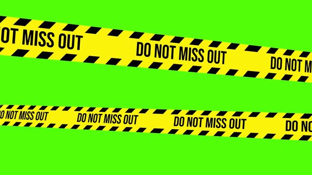 Limited Offer Warning: Boldly displayed caution tape proclaims the urgent message DO NOT MISS OUT across a vibrant, eye-catching field. This impactful visual immediately grabs attention.