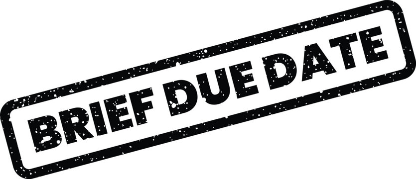 Distressed rubber stamp imprint showing BRIEF DUE DATE for critical project deadlines and important notifications
