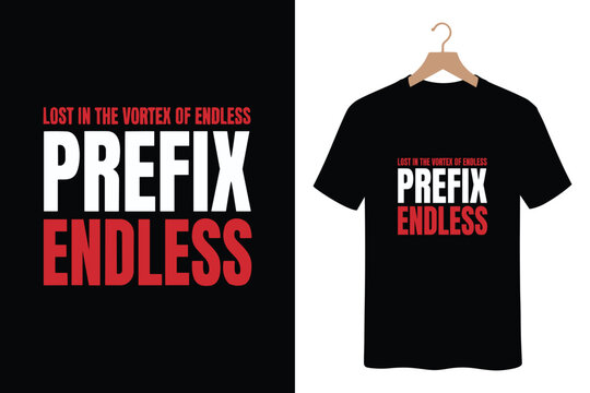 Lost in vortex of endless prefix endless t-shirt design black background stylish font
