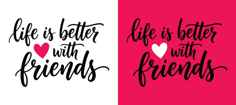 Life is better with friends quote typography design 