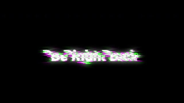 Glitch text animation displaying "Be Right Back" with RGB digital distortion and glitch effects on a black background. Perfect for streaming pause screens, gaming broadcasts, cyberpunk visuals.