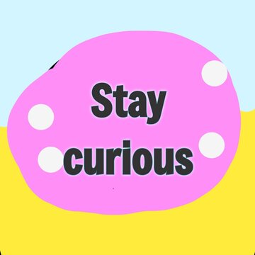 Stay curious education inspiration