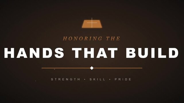 Vintage industrial title card, Honoring the Hands That Build text animation, rustic construction worker tribute with strength skill and pride typography