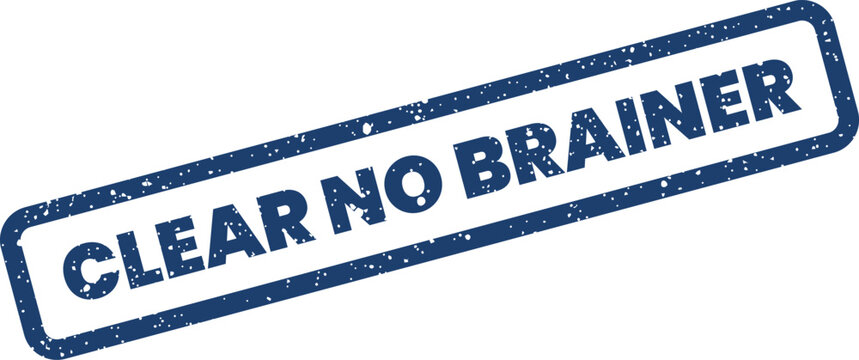 Grungy rubber stamp effect with the casual text CLEAR NO BRAINER, indicating an obvious and easy decision