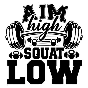 Aim High Squat Low Gym Workout Motivation Typography with Barbell