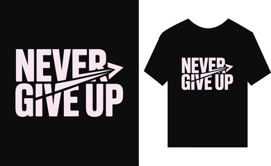 Fototapeta premium Never Give Up Motivational Text with Arrow for T-shirt