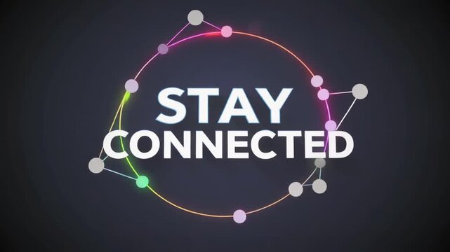 Stay Connected text animation, digital network circle with glowing nodes, futuristic communication concept for social media and business marketing