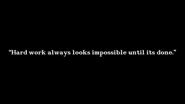Typography presents an inspiring quote regarding hard work displayed on a simple black background.