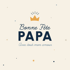 Fototapeta premium Carte Bonne fête papa avec couronne, message d’amour, étoiles et confettis. Illustration vectorielle minimaliste pour la fête des pères.