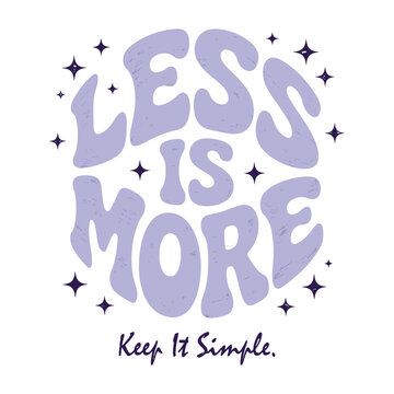 less is more keep it simple retro typography design for motivational inspirational quotes and t shirt design vector illustration artwork