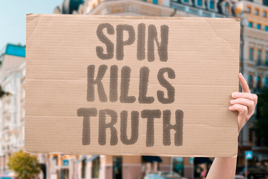 "Spin Kills Truth" Strategic reframing of findings undermines public understanding. STRATEGIC. REFRAME. SCIENTIFIC. UNDERMINE. UNDERSTANDING.