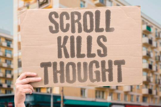 "Scroll Kills Thought" Scrolling replaces deep thinking with shallow content consumption. SCROLLING. DEEP. THINKING. SHALLOW. CONSUMPTION.