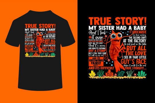 My Sister was a Shrimp Baby True Story Funny Meme T-Shirt
