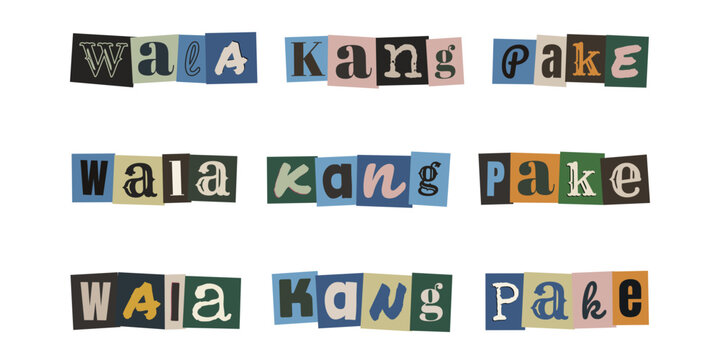 Wala kang pake. Ransom note style typography with Tagalog text, collage letters, and cutout alphabet design elements