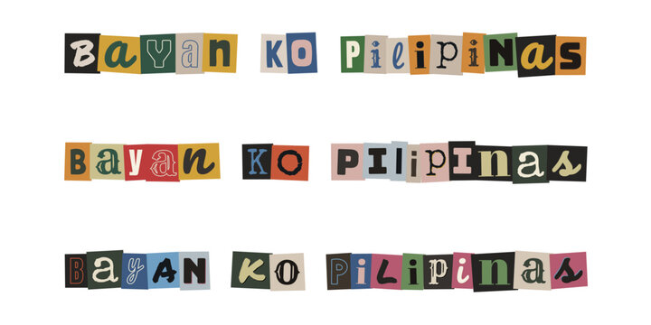 Bayan Ko Pilipinas. Ransom note style typography with cut out letters in Tagalog language for patriotic design