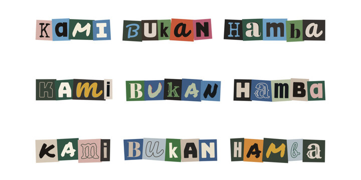 KAMI BUKAN HAMBA. Malay text ransom note style typography design with colorful cut out letters for protest art