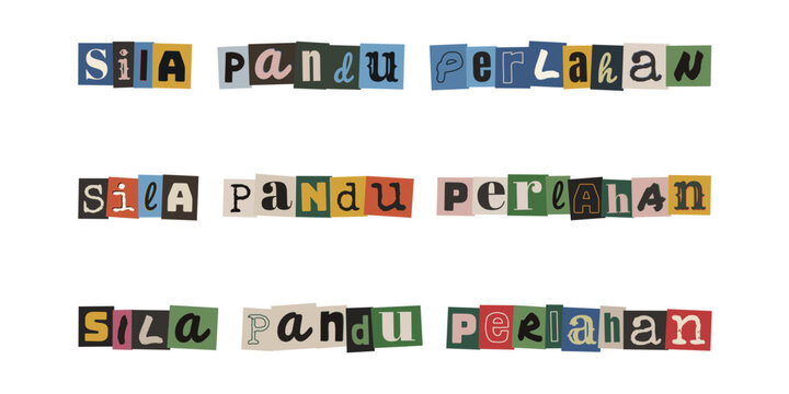 Sila pandu perlahan. Ransom note style text collage in Malay language, cut out letters typography design for road safety