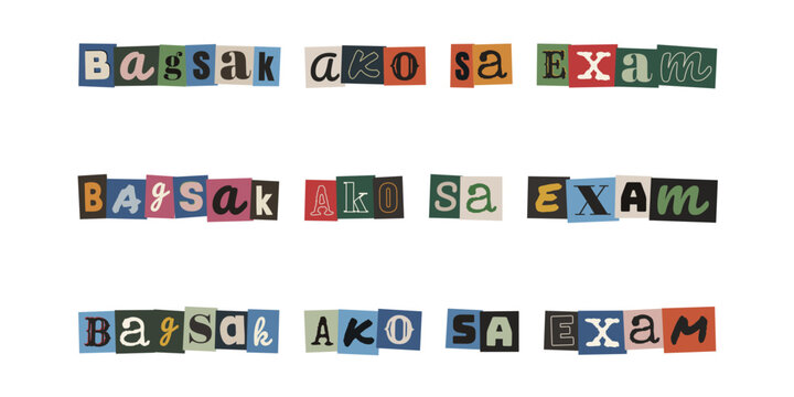 Bagsak ako sa exam. Ransom note style text collage in Tagalog language expressing failure in school examination