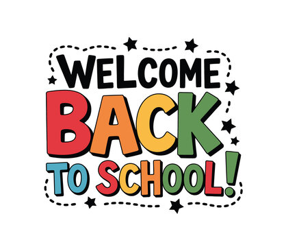 Cheerful colorful letters spell out Welcome Back to School with playful stars and dotted border