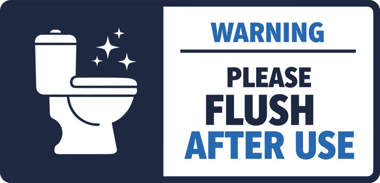 Restroom etiquette warning sign requesting users please flush after use with clean toilet bowl icon and sparkles.