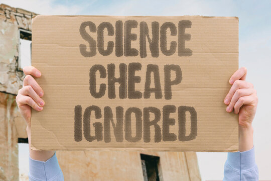 "Science Cheap Ignored" Cheap scientific solutions go unfunded while costly alternatives get investment. CHEAP. SOLUTIONS. UNFUNDED. COSTLY. INVESTMENT.