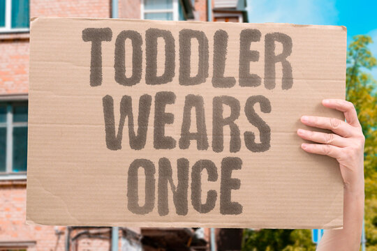"Toddler Wears Once" Children's garments are worn once or twice before being thrown in the bin. GARMENTS. WORN. ONCE. DISCARDED. BIN.