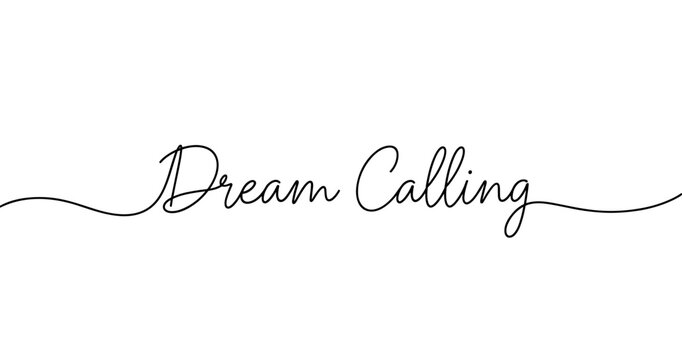 Dream calling typography in elegant script on white background. No editable strokes
