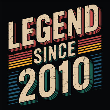 Legend since 2010 vintage retro style typography birthday