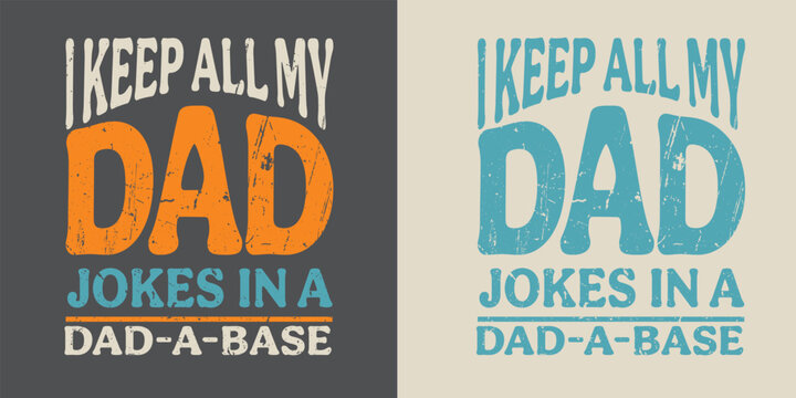 I keep all my dad jokes in a dad-a-base Father's quote lettering 
