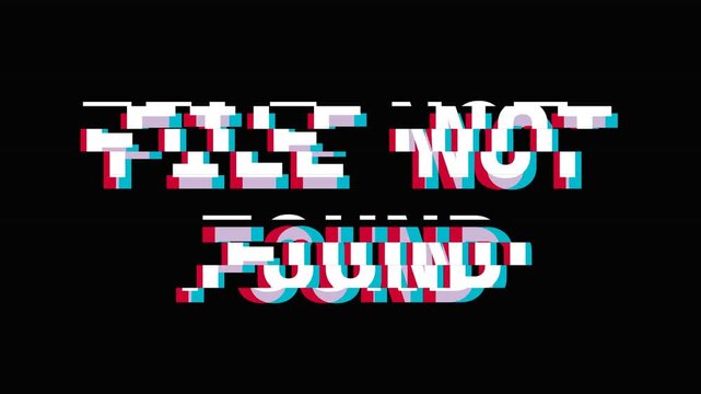 File Not Found Text Message with Digital Pixel Glitch Effect and Chromatic Aberration RGB Split Distortion on Black Background Video Loop