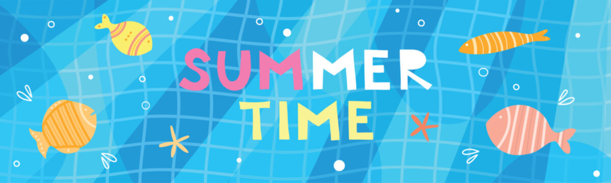 Colorful summer banner with "Summer Time" lettering, cute fishes, and sea stars on a blue swimming pool water background. Fun hand-drawn vector illustration for seasonal promotions