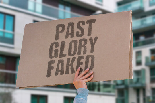 "Past Glory Faked" Claims of past national glory are frequently politically motivated. PAST. GLORY. EXAGGERATED. POLITICALLY. MOTIVATED.