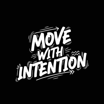 Move With Intention Motivational Typography Design.