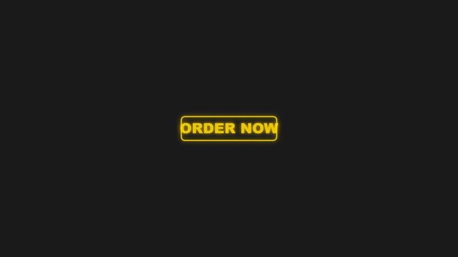Glowing Yellow Neon Order Now Button Animation on Black Background for E-commerce Marketing and Online Shopping Call to Action