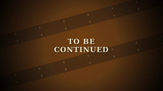 Cinematic brown filmstrip background with vignette and centered text reading "to be continued", retro movie ending screen concept.