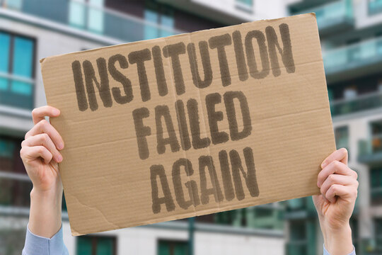 "Institution Failed Again" Public institutions repeatedly fail citizens who depend on them most. PUBLIC. INSTITUTIONS. REPEATEDLY. FAIL. CITIZENS.