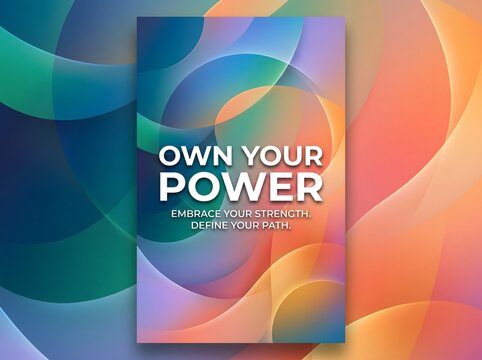 Motivational poster with Own Your Power text, abstract colorful background with fluid circles, inspirational quote on vibrant gradient waves