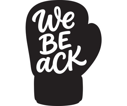 Fist black silhouette with we be back text for motivational poster featuring white, graphic, design with symbol and strength elements for power,