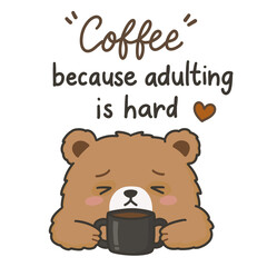 Coffee Because Adulting is Hard Funny Bear Sticker, Relatable Work Life Quote with Cute Brown Bear, Kawaii Grumpy Character for Planner and Stickers © PeachyPixels